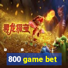 800 game bet